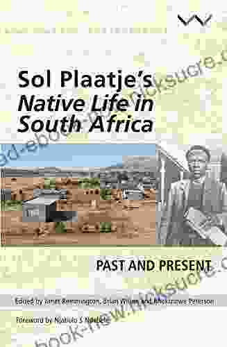 Sol Plaatje S Native Life In South Africa: Past And Present