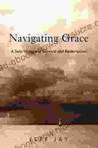 Navigating Grace: A Solo Voyage Of Survival And Redemption
