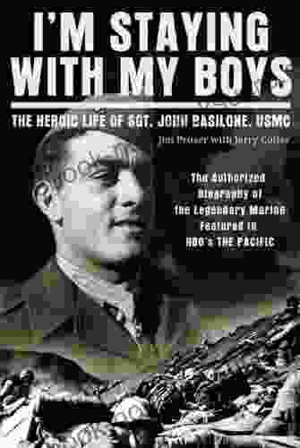 I M Staying With My Boys: The Heroic Life Of Sgt John Basilone USMC