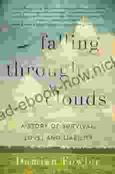 Falling Through Clouds: A Story Of Survival Love And Liability