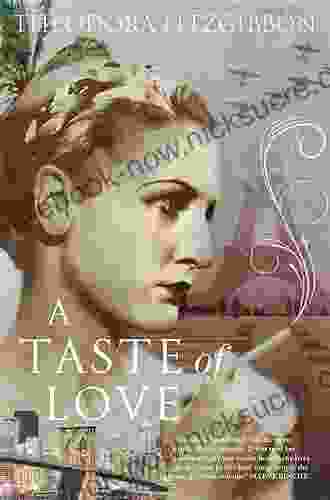 A Taste Of Love The Memoirs Of Bohemian Irish Food Writer Theodora FitzGibbon: Adventures In Food Culture And Love