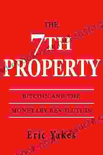 The 7th Property: Bitcoin And The Monetary Revolution