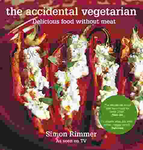 The Accidental Vegetarian: Delicious Food Without Meat