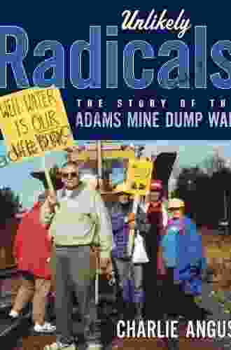 Unlikely Radicals: The Story Of The Adams Mine Dump War