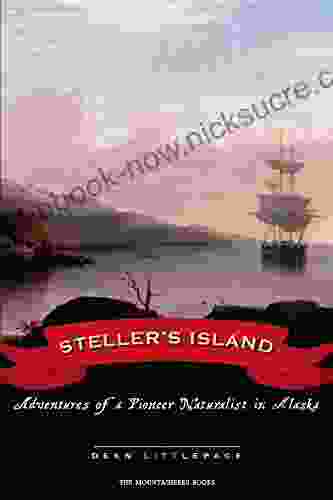 Steller S Island: Adventures Of A Pioneer Naturalist In Alaska