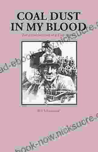 Coal Dust In My Blood: The Autobiography Of A Coal Miner