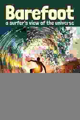 Barefoot: A Surfer S View Of The Universe