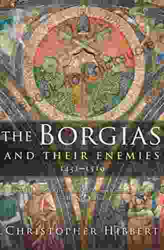 The Borgias And Their Enemies 1431 1519: 1431 1519