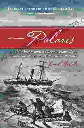 Polaris: The Chief Scientist S Recollections Of The American North Pole Expedition 1871 73 (Northern Lights 19)