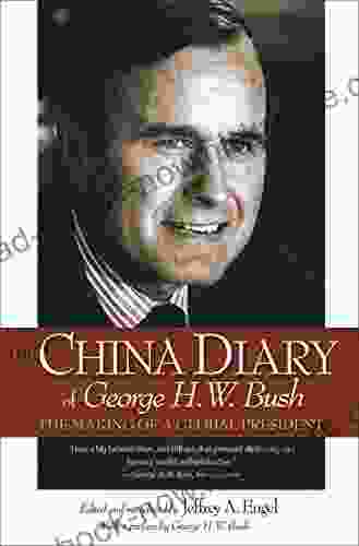 The China Diary Of George H W Bush: The Making Of A Global President
