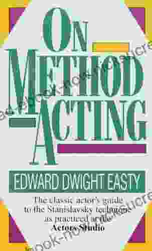 On Method Acting: The Classic Actor S Guide To The Stanislavsky Technique As Practiced At The Actors Studio