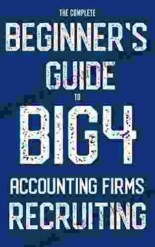 The Complete Beginner S Guide To Big 4 Accounting Firms Recruiting