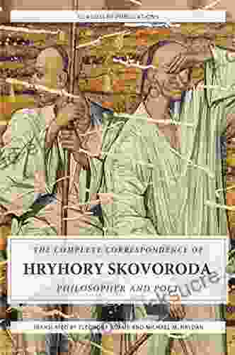 The Complete Correspondence Of Hryhory Skovoroda: Philosopher And Poet