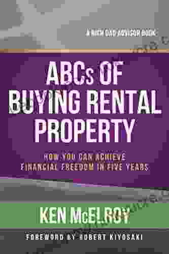 ABCs Of Buying Rental Property: How You Can Achieve Financial Freedom In Five Years