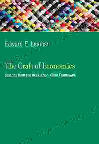 The Craft Of Economics: Lessons From The Heckscher Ohlin Framework (Ohlin Lectures)
