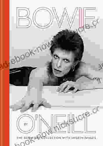 Bowie By O Neill: The Definitive Collection With Unseen Images (CASSELL)