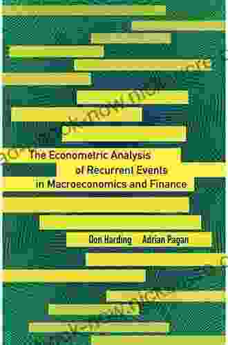 The Econometric Analysis Of Recurrent Events In Macroeconomics And Finance (The Econometric And Tinbergen Institutes Lectures)