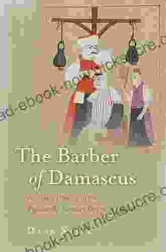 The Barber Of Damascus: Nouveau Literacy In The Eighteenth Century Ottoman Levant