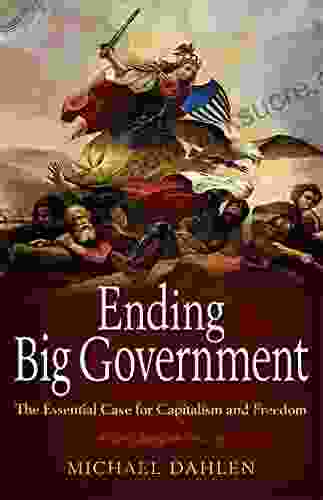 Ending Big Government: The Essential Case For Capitalism And Freedom