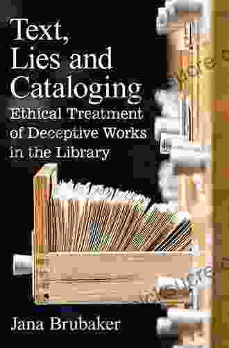 Text Lies And Cataloging: Ethical Treatment Of Deceptive Works In The Library