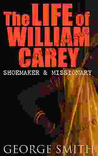 The Life Of William Carey Shoemaker Missionary