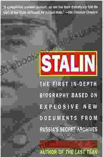 Stalin: The First In Depth Biography Based On Explosive New Documents From Russia S Secr