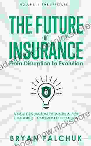 The Future Of Insurance: From Disruption To Evolution: Volume II The Startups