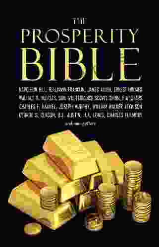 The Prosperity Bible: The Greatest Writings Of All Time On The Secrets To Wealth And Prosperity