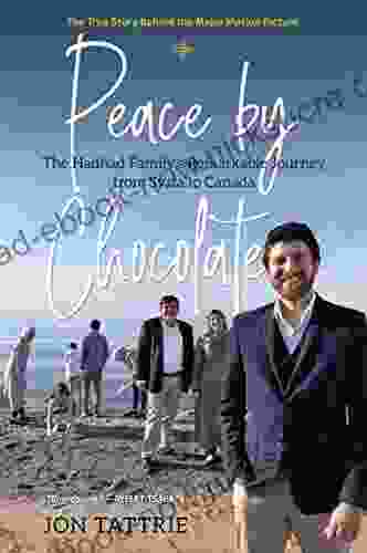 Peace By Chocolate: The Hadhad Family S Remarkable Journey From Syria To Canada