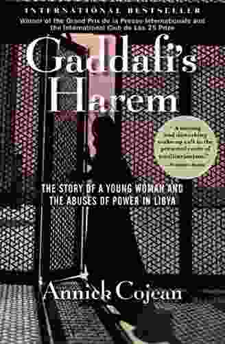 Gaddafi S Harem: The Story Of A Young Woman And The Abuses Of Power In Libya