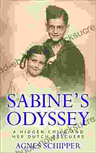 Sabine S Odyssey: A Hidden Child And Her Dutch Rescuers (Jewish Children In The Holocaust)