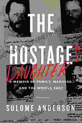 The Hostage S Daughter: A Story Of Family Madness And The Middle East