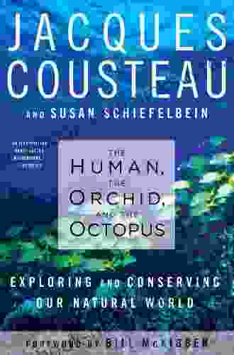 The Human The Orchid And The Octopus: Exploring And Conserving Our Natural World