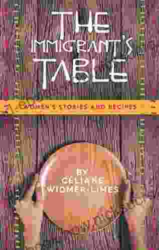 The Immigrant S Table: Women S Stories And Recipes