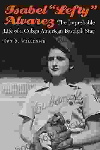 Isabel Lefty Alvarez: The Improbable Life Of A Cuban American Baseball Star