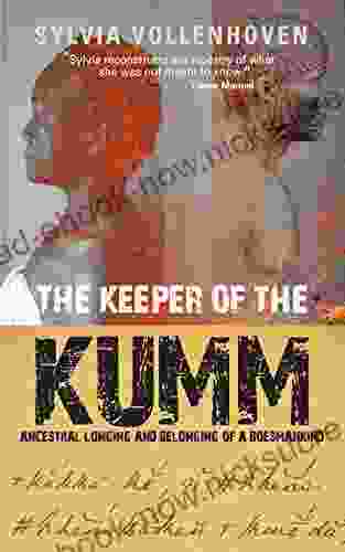 The Keeper Of The Kumm: Ancestral Longing And Belonging Of A Boesmankind
