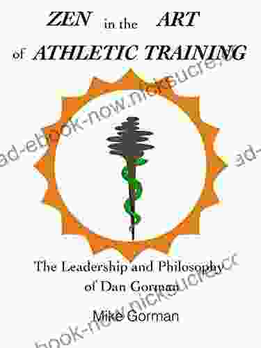 Zen In The Art Of Athletic Training: The Leadership And Philosophy Of Dan Gorman