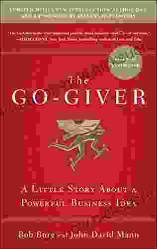 The Go Giver Expanded Edition: A Little Story About A Powerful Business Idea (Go Giver 1