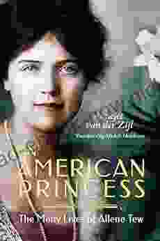 An American Princess: The Many Lives Of Allene Tew