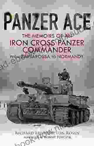 Panzer Ace: The Memoirs Of An Iron Cross Panzer Commander From Barbarossa To Normandy