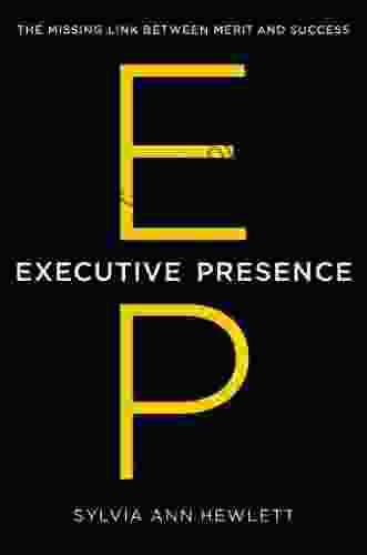 Executive Presence: The Missing Link Between Merit And Success