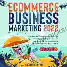 Ecommerce Business Marketing 2024: 2 In 1 The Most Up To Date Guide To Start And Grow Your Own Passive Income Amazon FBA And Dropshipping Business + Winning Products List