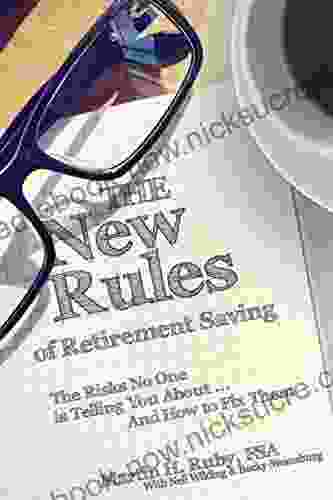 The New Rules Of Retirement Saving: The Risks No One Is Telling You About And How To Fix Them