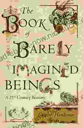 The Of Barely Imagined Beings: A 21st Century Bestiary
