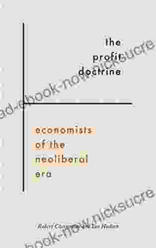 The Profit Doctrine: Economists Of The Neoliberal Era