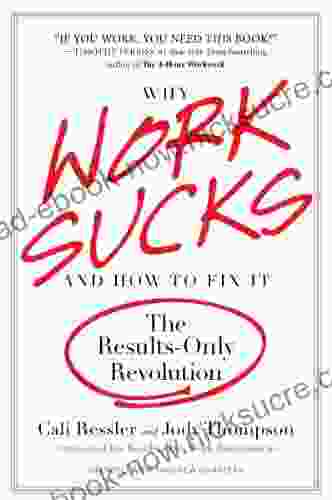 Why Work Sucks And How To Fix It: The Results Only Revolution
