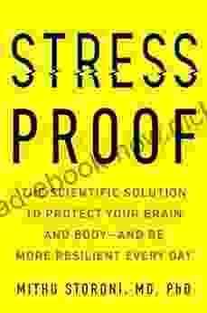Stress Proof: The Scientific Solution To Protect Your Brain And Body And Be More Resilient Every Day