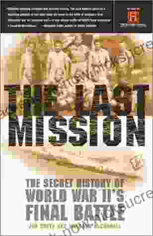 The Last Mission: The Secret History Of World War II S Final Battle