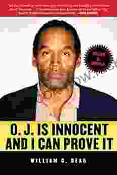 O J Is Innocent And I Can Prove It: The Shocking Truth About The Murders Of Nicole Brown Simpson And Ron Goldman