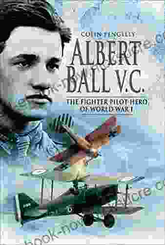 Albert Ball VC: The Fighter Pilot Hero Of World War I